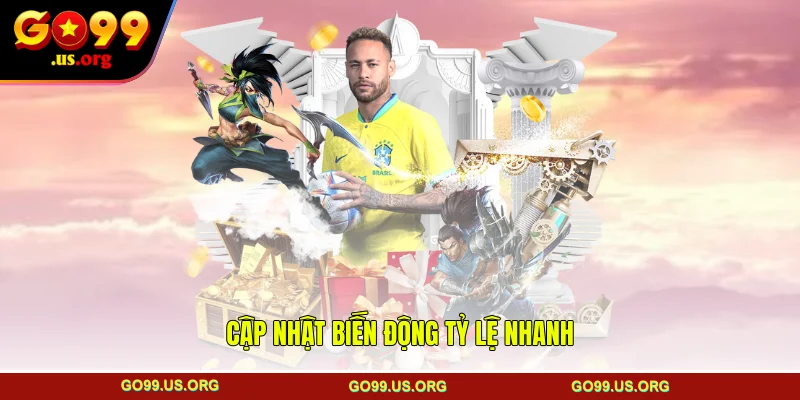 Cập nhật biến động tỷ lệ nhanh