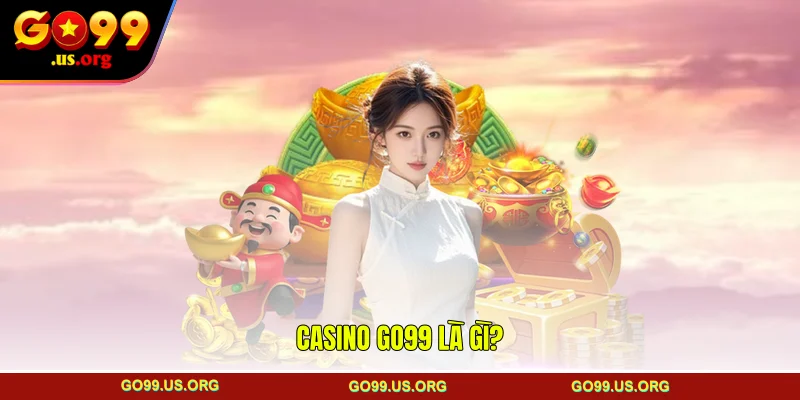 Casino GO99 là gì?