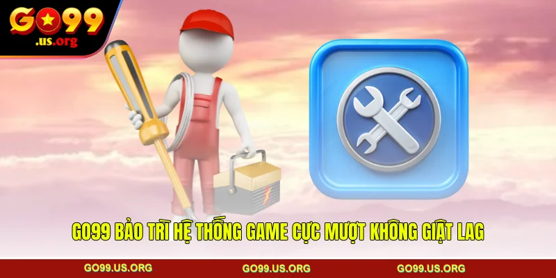 GO99 bảo trì