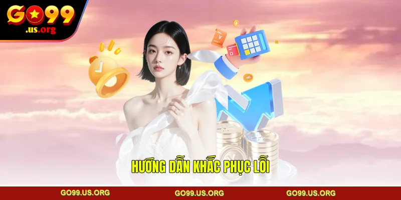 Hướng dẫn khắc phục lỗi