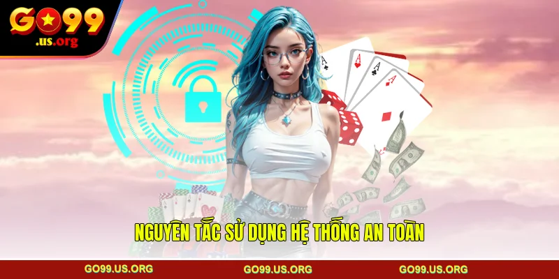 Nguyên tắc sử dụng hệ thống an toàn