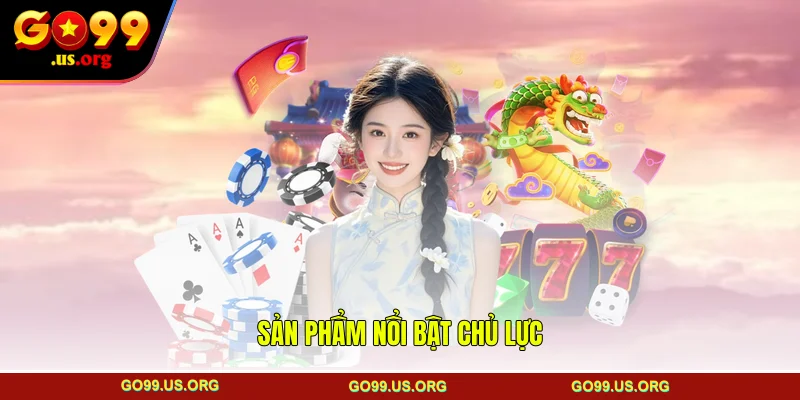 Sản phẩm nổi bật chủ lực