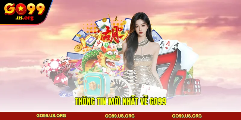 Thông tin mới nhất về GO99